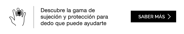 Descubre la gama de sujeción y protección para dedo