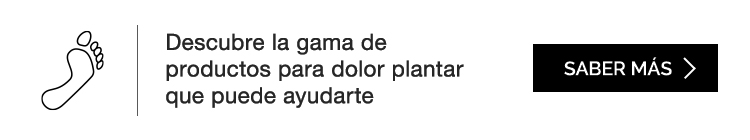 Descubre la gama de productos para dolor plantar que puede ayudarte
