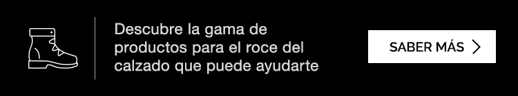 Descubre la gama de productos para el roce del calzado